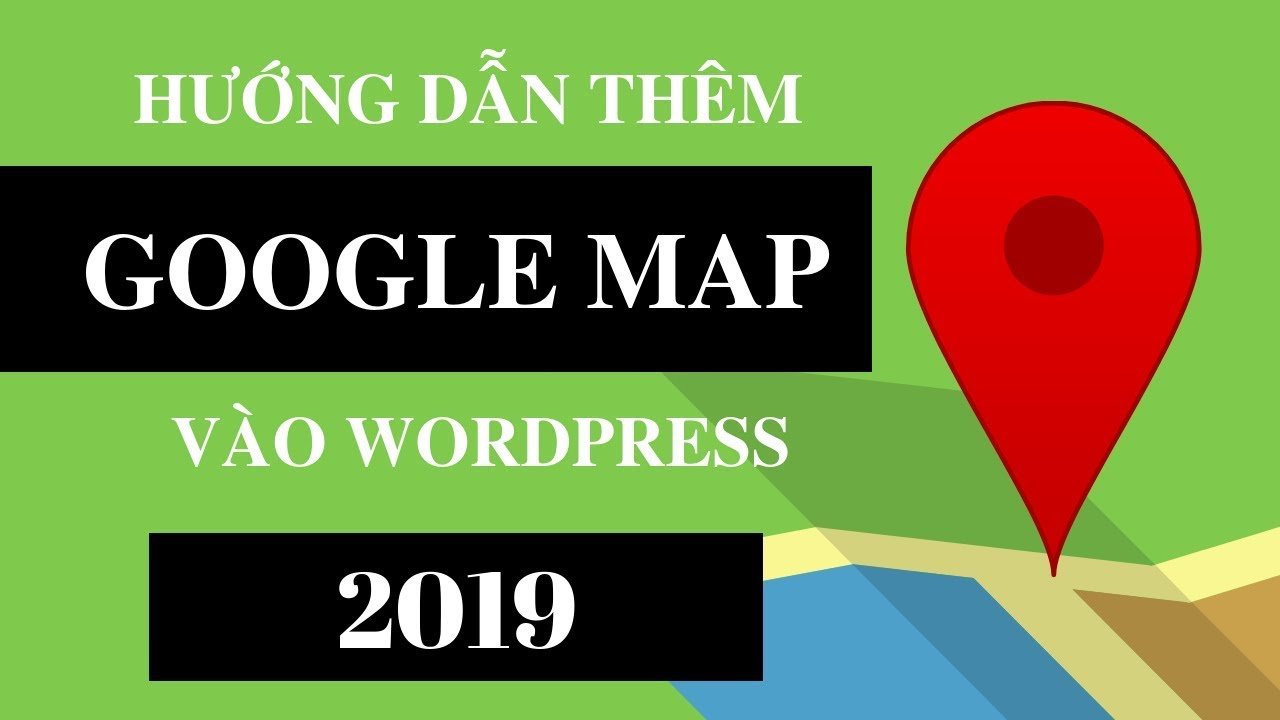 Read more about the article Hướng dẫn thêm Google Map vào WordPress