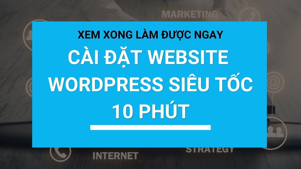 Read more about the article Hướng dẫn chọn hosting + domain và cài đặt Worpress siêu tốc trong 10 phút